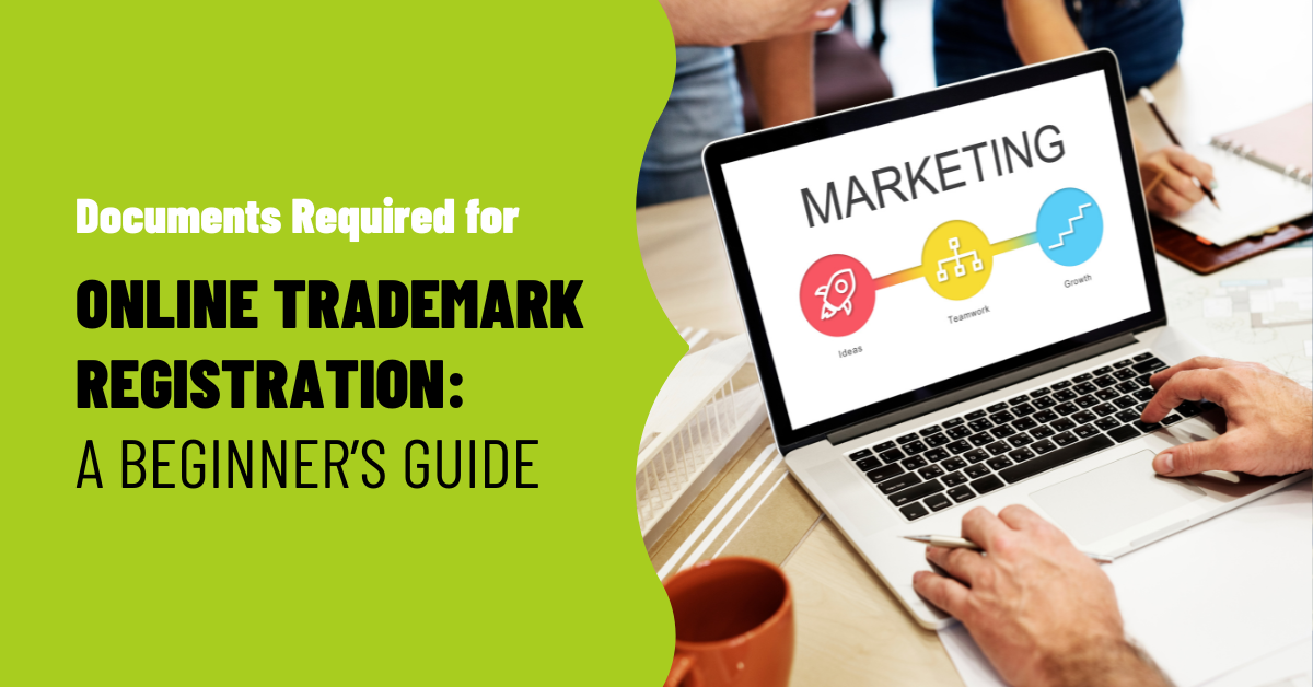 Documents Required for Online Trademark Registration: A Beginner’s Guide Documents Required for Online Trademark Registration: A Beginner’s Guide