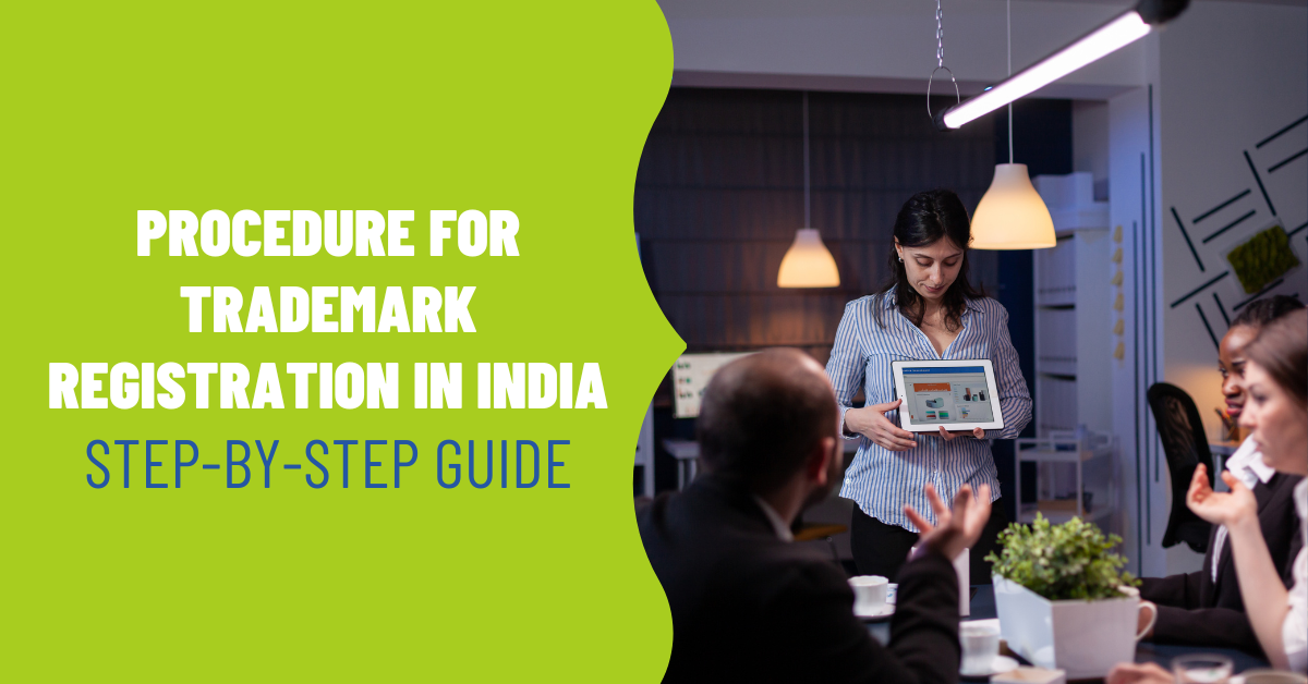 Procedure for Trademark Registration in India: Step-by-Step Guide Procedure for Trademark Registration in India: Step-by-Step Guide
