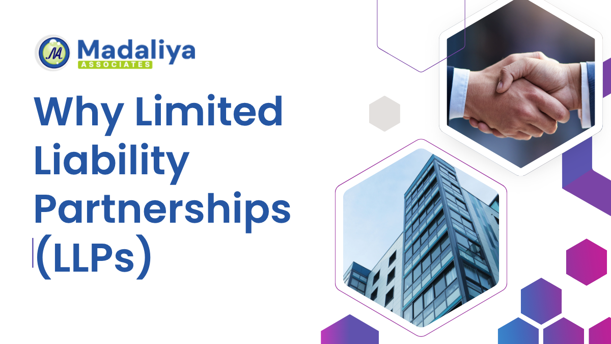 Why Limited Liability Partnerships (LLPs) Are a Smart Choice for Businesses in India Why Limited Liability Partnerships (LLPs) Are a Smart Choice for Businesses in India